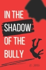 In The Shadow Of The Bully By H. L. Jones Cover Image