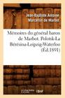 Mémoires Du Général Baron de Marbot. Polotsk-La Bérésina-Leipzig-Waterloo (Éd.1891) (Histoire) By Jean-Baptiste Antoine Marcell de Marbot Cover Image