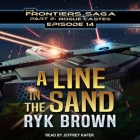A Line in the Sand Lib/E By Jeffrey Kafer (Read by), Ryk Brown Cover Image