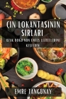 Çin Lokantasının Sırları: Uzak Doğu'nun Enfes Lezzetlerini Keşfedin By Emre Tangünay Cover Image