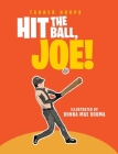 Hit the Ball, Joe! By Tanner Hoops, Donna Mae Bouma (Illustrator) Cover Image