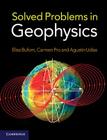 Solved Problems in Geophysics By Elisa Buforn, Carmen Pro, Agustín Udías Cover Image
