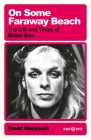 On Some Faraway Beach: The Life and Times of Brian Eno By David Sheppard Cover Image