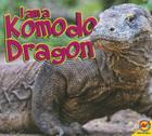 I Am a Komodo Dragon (I Am (Av2 Weigl)) By Alexis Roumanis Cover Image