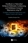Handbook on Networked Multipoint Multimedia Conferencing and Multistream Immersive Telepresence Using Sip: Scalable Distributed Applications and Media By Radhika Ranjan Roy Cover Image