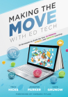 Making the Move with Ed Tech: Ten Strategies to Scale Up Your In-Person, Hybrid, and Remote Learning (Learn How to Integrate Technology in the Class Cover Image