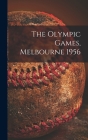 The Olympic Games, Melbourne 1956 Cover Image