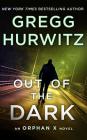 Out of the Dark: An Orphan X Novel (Evan Smoak #4) By Gregg Hurwitz, Scott Brick (Read by) Cover Image