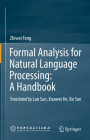 Formal Analysis for Natural Language Processing: A Handbook By Zhiwei Feng Cover Image