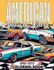 American Muscle Cars, 1960-1975 coloring book: Get Behind the Wheel and Color Your Way Through the Most Iconic American Muscle Cars of the 1960s and E Cover Image