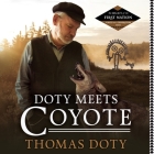 Doty Meets Coyote Lib/E (Legacy of the First Nation) By Thomas Doty (Read by), Jason R. Couch (Producer) Cover Image