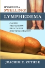 It's Not Just a Swelling! Lymphedema: Causes, Prevention, Treatment, Self-Management Cover Image