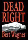 Dead Right By Bert Wagner Cover Image