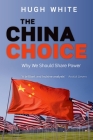 The China Choice: Why We Should Share Power By Hugh White Cover Image