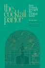 The Cocktail Parlor: How Women Brought the Cocktail Home Cover Image