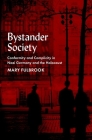 Bystander Society: Conformity and Complicity in Nazi Germany and the Holocaust By Mary Fulbrook Cover Image