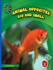 Big and Small (21st Century Basic Skills Library: Animal Opposites) By Cecilia Minden Cover Image