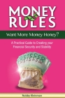 Money Rules - Want More Money Honey?: A Practical Guide to Creating Your Financial Security and Stability By Nobby Kleinman Cover Image