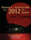Planeet X - Survival Gids voor 2012 en daarna By Msc Jacco Van Der Worp, Marshall Masters, Janice Manning (Contribution by) Cover Image
