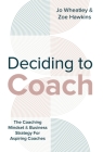 Deciding To Coach By Joanne Wheatley, Zoe Hawkins Cover Image