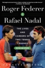 Roger Federer and Rafael Nadal: The Lives and Careers of Two Tennis Legends Cover Image