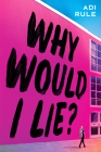 Why Would I Lie? By Adi Rule Cover Image