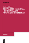 Schwarzer Karneval - Heiner Müllers Poetik Des Grotesken (Hermaea. Neue Folge #149) By Mirjam Meuser Cover Image