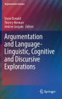 Argumentation and Language -- Linguistic, Cognitive and Discursive Explorations (Argumentation Library #32) By Steve Oswald (Editor), Thierry Herman (Editor), Jérôme Jacquin (Editor) Cover Image