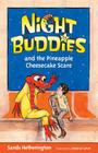 Night Buddies and the Pineapple Cheesecake Scare By Sands Hetherington, Jessica Love (Illustrator) Cover Image
