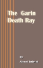 The Garin Death Ray By Alexei Tolstoy Cover Image