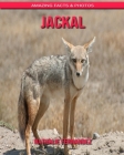 Jackal: Amazing Facts & Photos By Nathalie Fernandez Cover Image