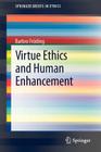 Virtue Ethics and Human Enhancement (Springerbriefs in Ethics) Cover Image