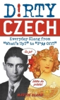 Dirty Czech: Everyday Slang from 