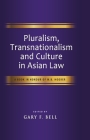 Pluralism, Transnationalism and Culture in Asian Law: A Book in Honour of M.B. Hooker Cover Image