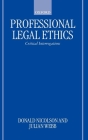 Professional Legal Ethics: Critical Interrogations By Donald Nicolson, Julian Webb Cover Image