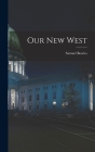 Our New West By Samuel Bowles Cover Image