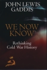 We Now Know: Rethinking Cold War History (Council on Foreign Relations Book) By John Lewis Gaddis Cover Image