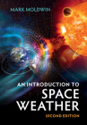 An Introduction to Space Weather By Mark Moldwin Cover Image