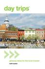 Day Trips(R) from Washington, DC: Getaway Ideas for the Local Traveler (Day Trips from Washington) By Beth Kanter Cover Image