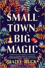 Small Town, Big Magic: A Witchy Romantic Comedy By Hazel Beck Cover Image