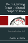 Reimagining Instructional Supervision: Supervising Knowledge Work Cover Image