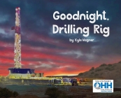 Goodnight, Drilling Rig By Kyle Wagner Cover Image