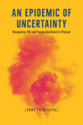 An Epidemic of Uncertainty: Navigating HIV and Young Adulthood in Malawi By Jenny Trinitapoli Cover Image