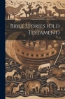 Bible Stories (Old Testament) By Anonymous Cover Image
