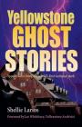 Yellowstone Ghost Stories: Spooky Tales from the World's First National Park Cover Image