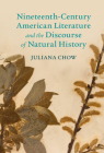 Nineteenth-Century American Literature and the Discourse of Natural History (Cambridge Studies in American Literature and Culture) Cover Image
