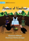 Anansi and Vulture - Anansi et Vautour By Ghanaian Folktale, Wiehan de Jager (Illustrator) Cover Image