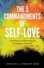 The 5 Commandments of Self-Love: A Journey of Honoring and Accepting Yourself Cover Image