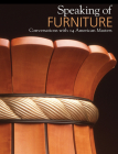 Speaking of Furniture: Conversations with 14 American Masters By Warren Eames Johnson (Preface by), Bebe Pritam Johnson (Preface by), Jr. Cooke, Edward S. (Foreword by) Cover Image