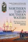 Northern Tars in Southern Waters: The Russian Fleet in the Mediterranean, 1806-1810 (From Reason to Revolution) By Vladimir Bogdanovich Bronevskiy, Darrin Boland (Translator) Cover Image